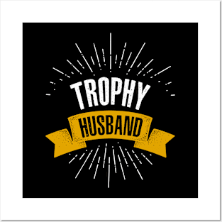 Trophy Husband Posters and Art